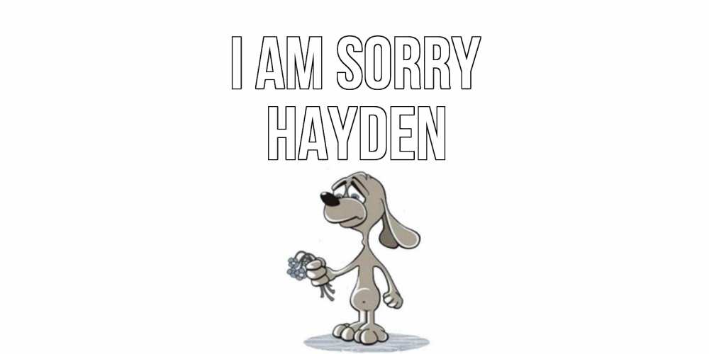 Greetings card с именем, Hayden I am sorry открытка прости меня серый пес Greetings with text for free download 