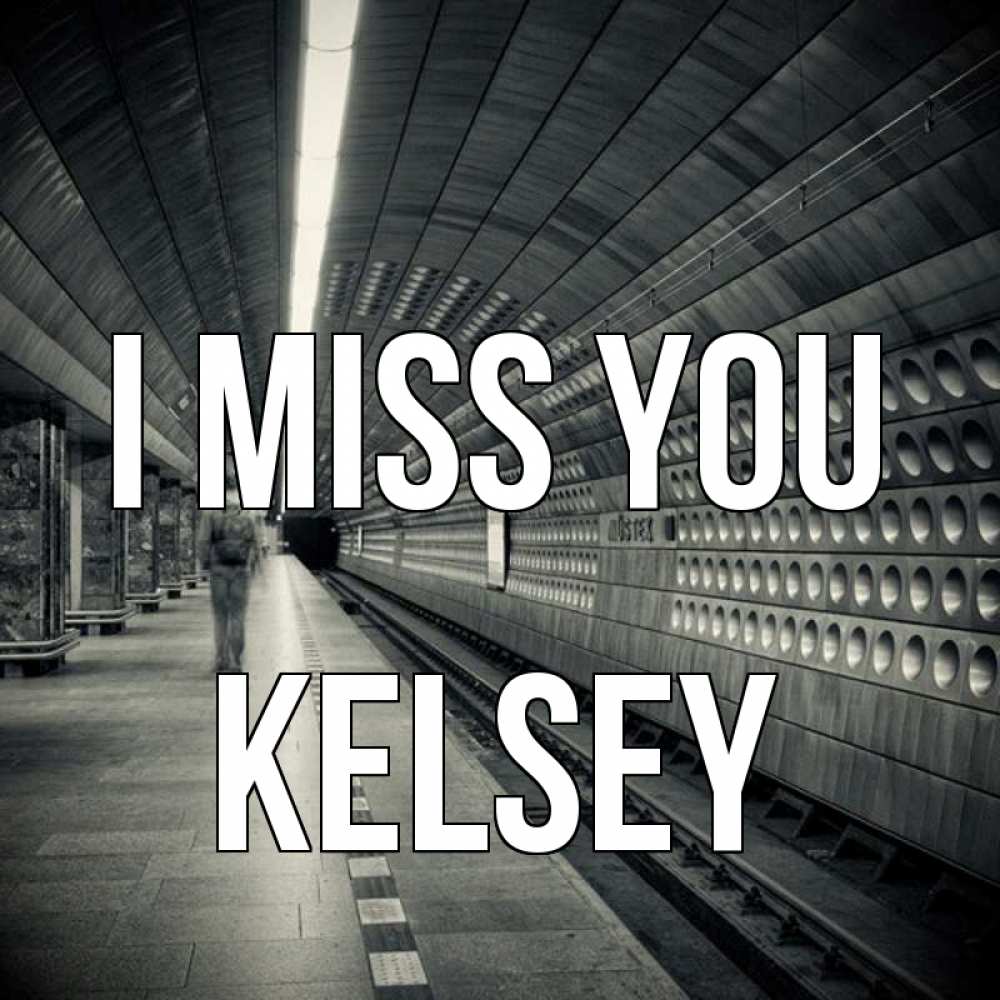 Greetings card с именем, Kelsey I miss you приезжай 1 Greetings with text for free download 