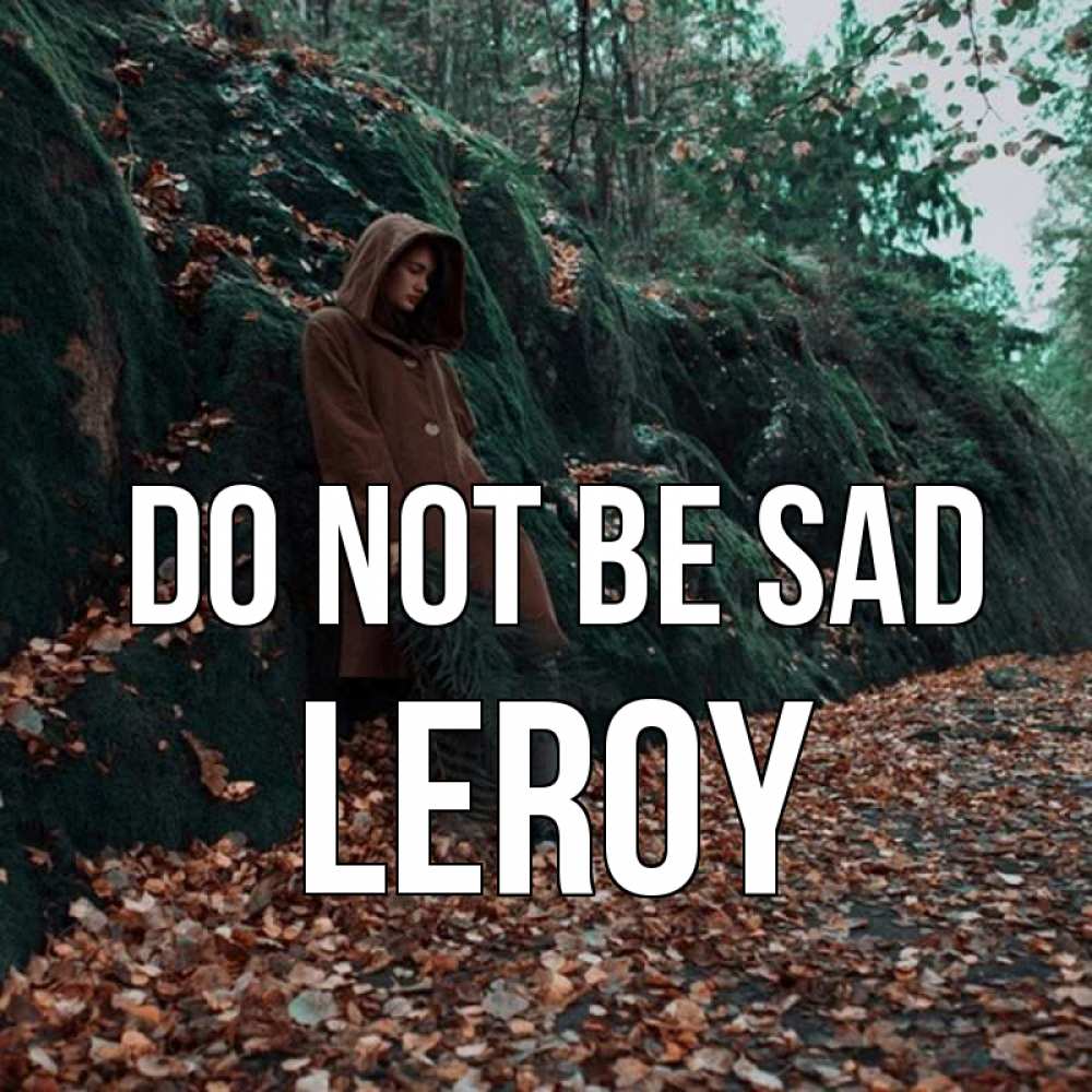 Greetings card с именем, Leroy Do not be sad осенний лес Greetings with text for free download 
