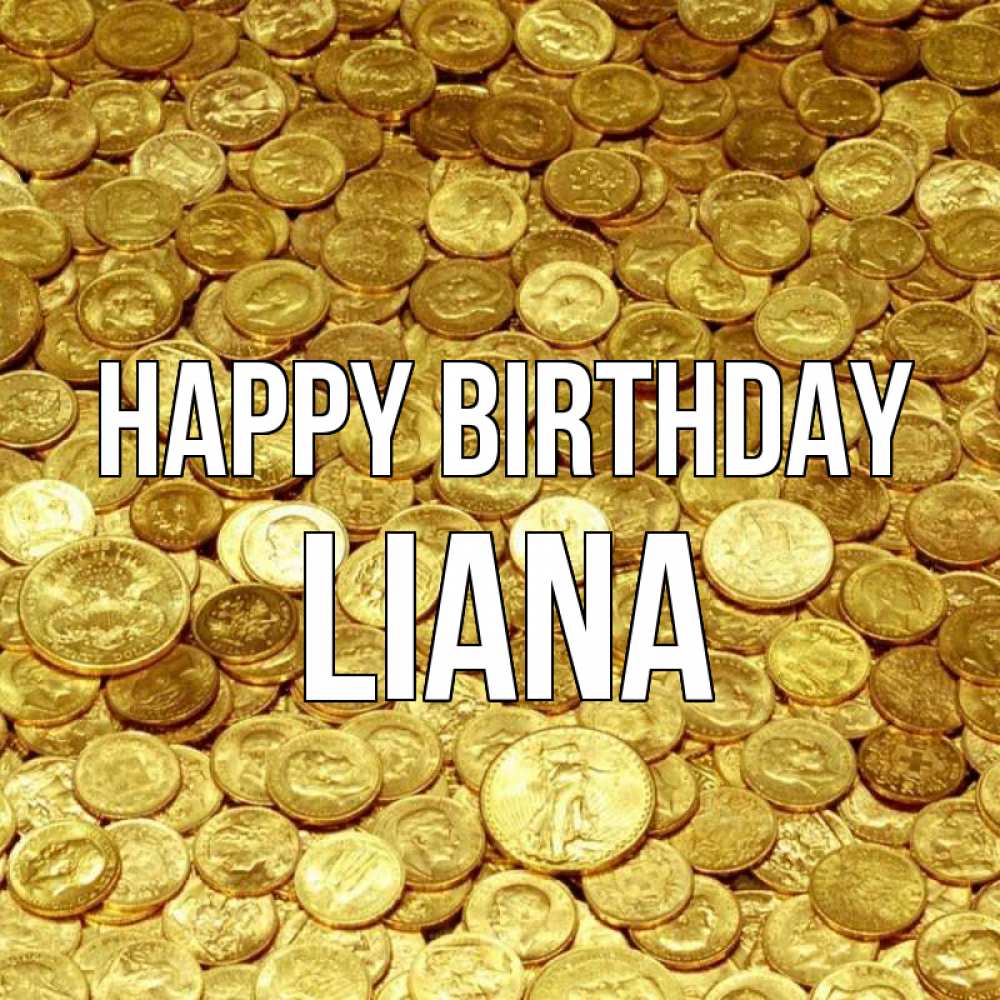 Greetings card с именем, Liana Happy Birthday с пожеланием разбогатеть Greetings with text for free download 
