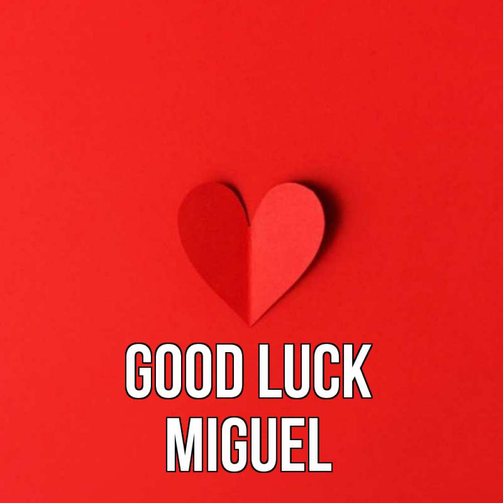 Greetings card с именем, Miguel Good luck пусть повезет для любимых 1 Greetings with text for free download 