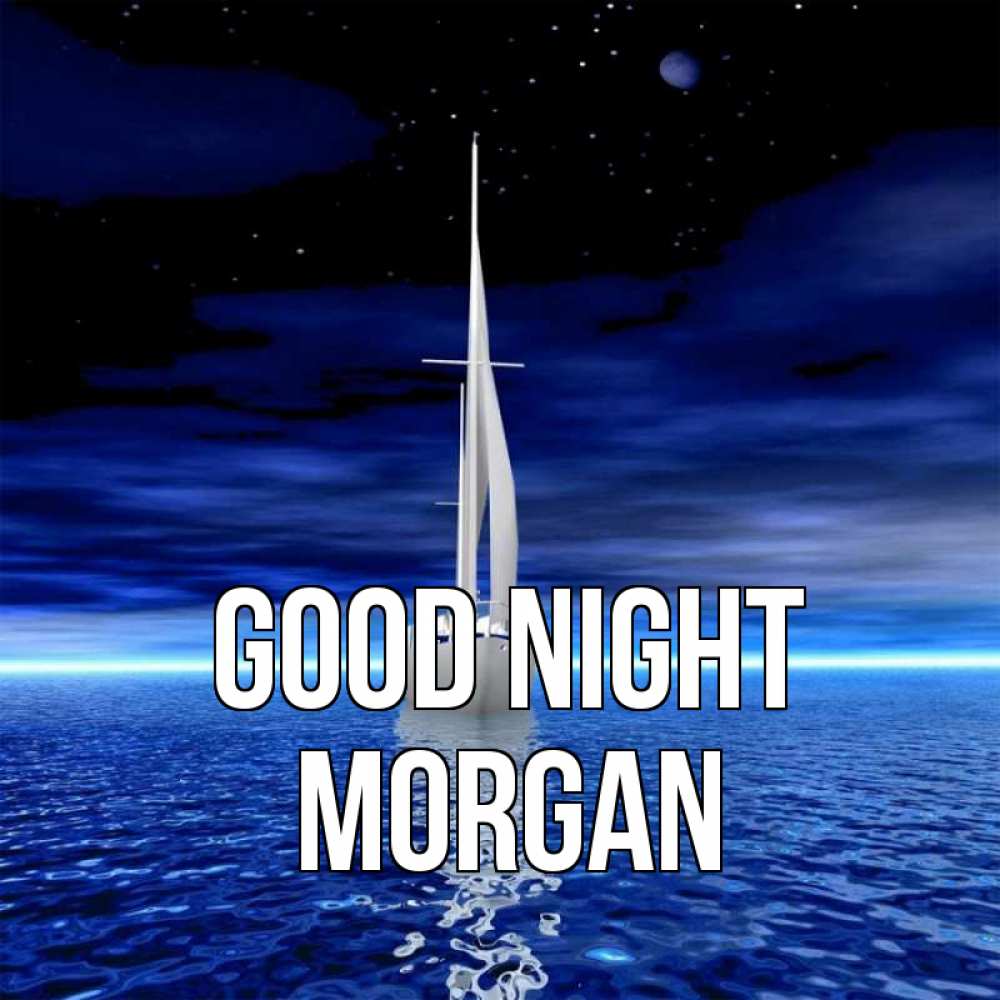 Greetings card с именем, Morgan Good night ночью Greetings with text for free download 