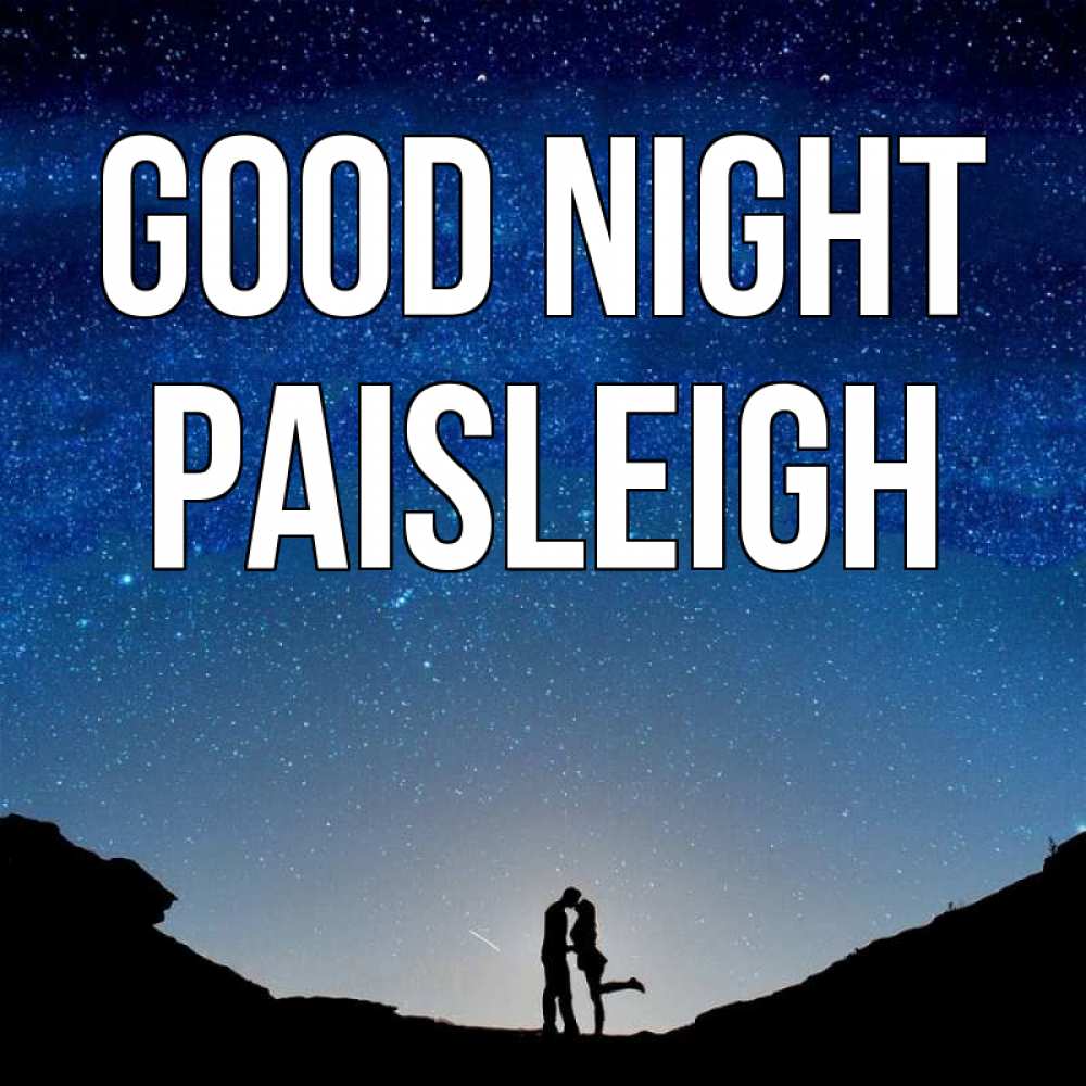 Greetings card с именем, Paisleigh Good night звездное небо и люди Greetings with text for free download 