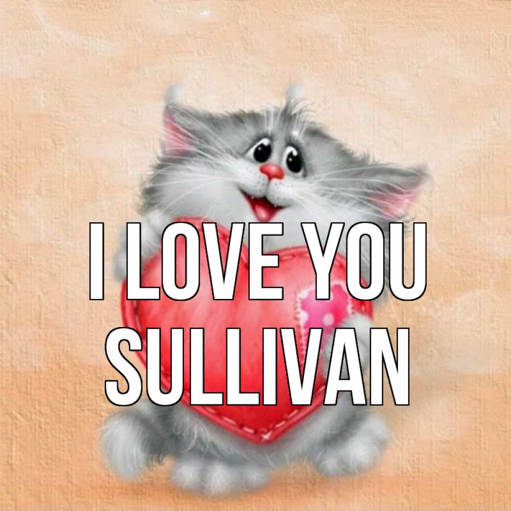 Greetings card с именем, Sullivan I love you сердце с заплаткой Greetings with text for free download 