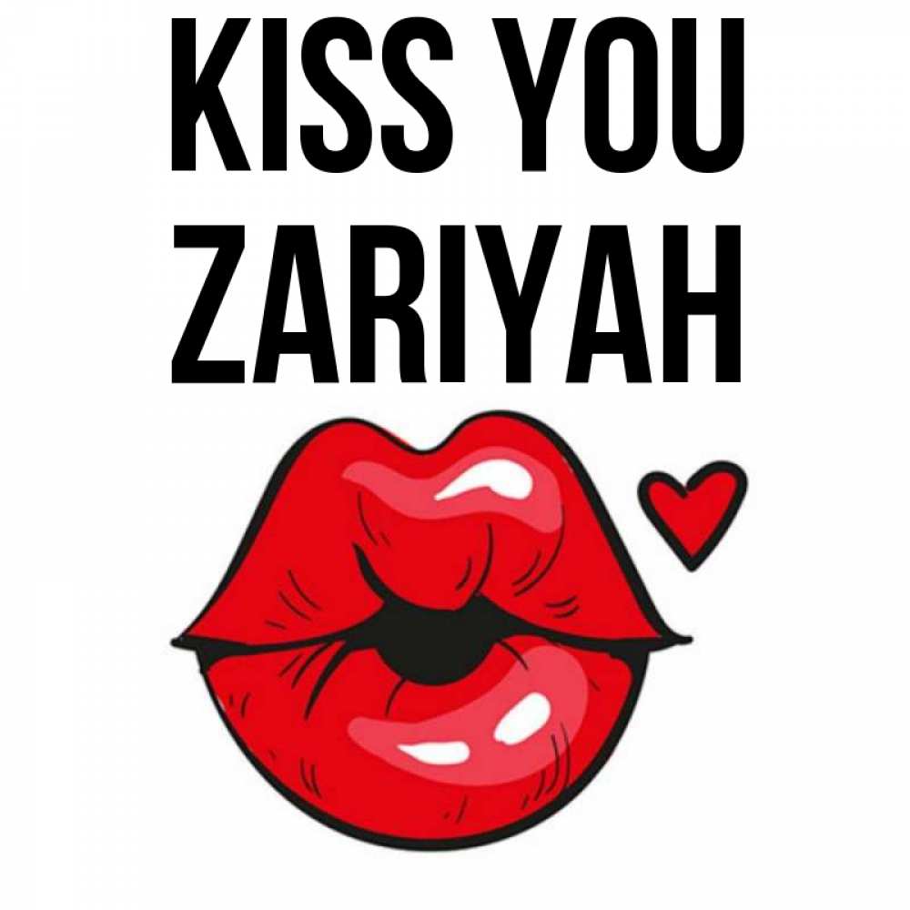 Greetings card с именем, Zariyah Kiss you открытка с поцелуем любви для парня Greetings with text for free download 