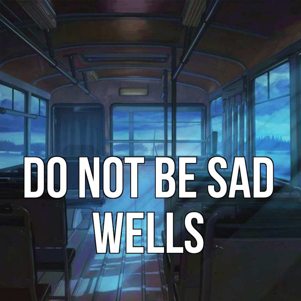 Greetings card с именем, Wells Do not be sad страшилка Greetings with text for free download 