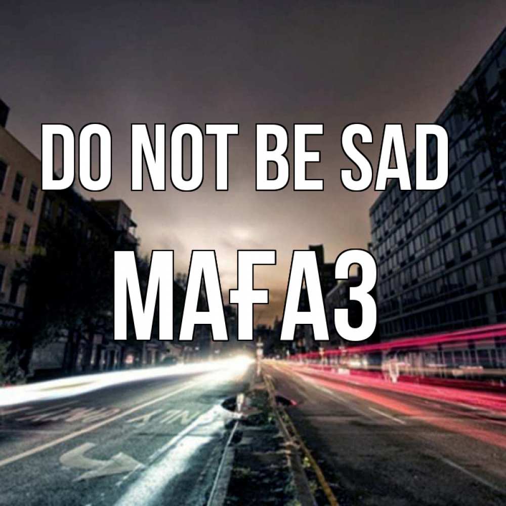 Greetings card с именем, МАҒАЗ Do not be sad съемка ночью Greetings with text for free download 