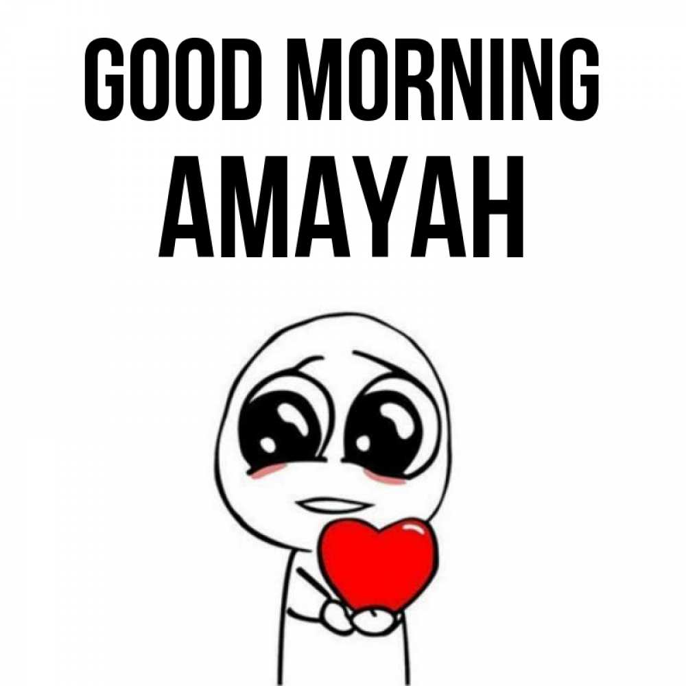 Greetings card с именем, Amayah Good morning позитивные открытки Greetings with text for free download 
