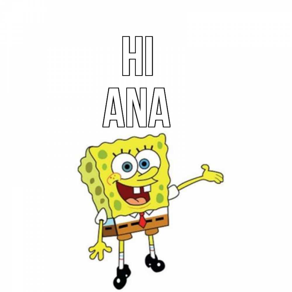 Greetings card с именем, Ana Hi спанч Боб на позитиве Greetings with text for free download 