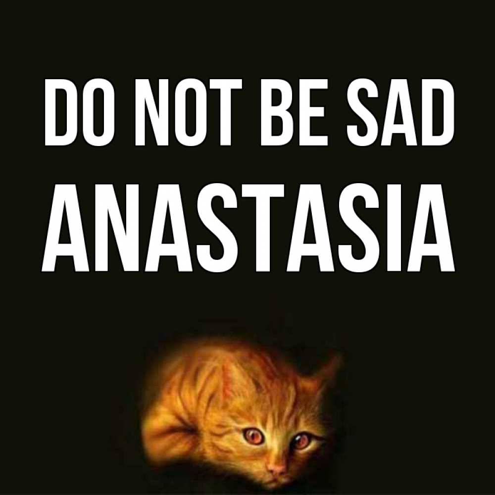 Greetings card с именем, Anastasia Do not be sad лежащий кот в темноте Greetings with text for free download 