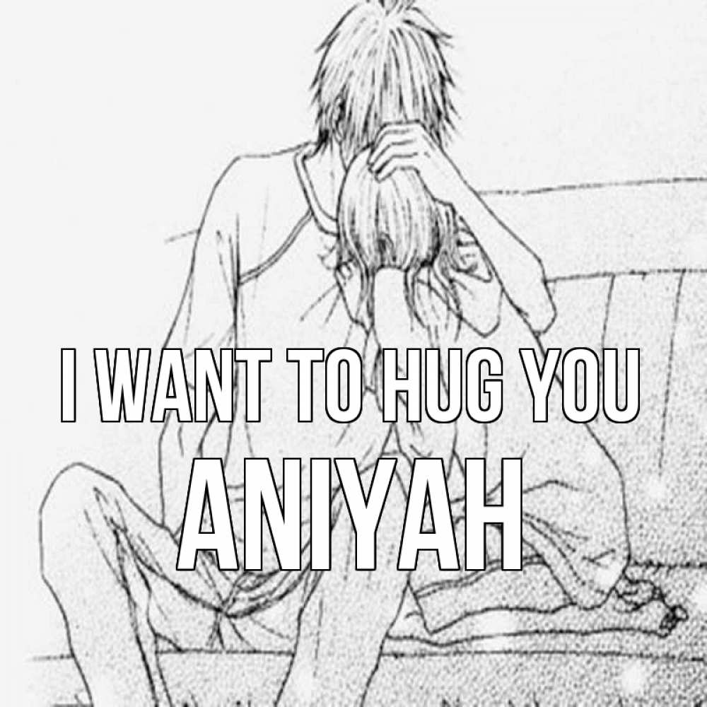 Greetings card с именем, Aniyah I want to hug you карандаш Greetings with text for free download 