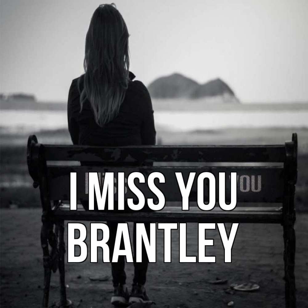 Greetings card с именем, Brantley I miss you девушка одна Greetings with text for free download 