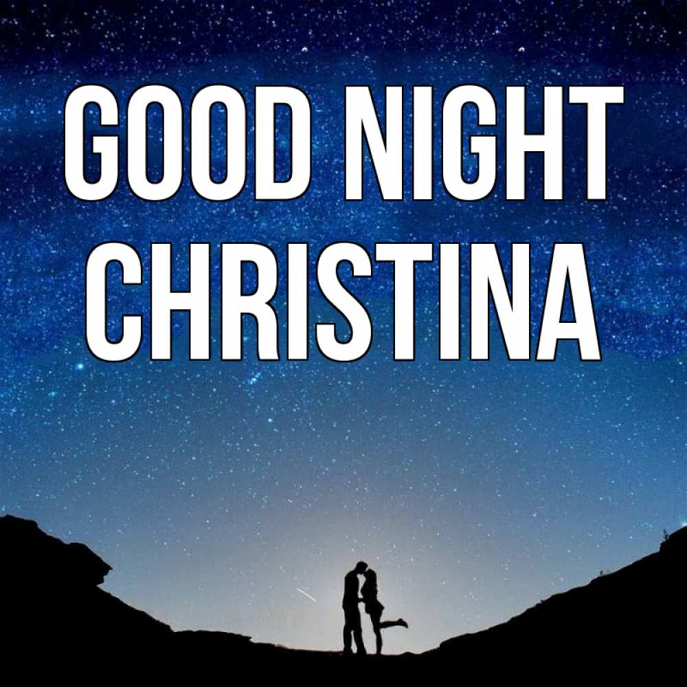 Greetings card с именем, Christina Good night звездное небо и люди Greetings with text for free download 