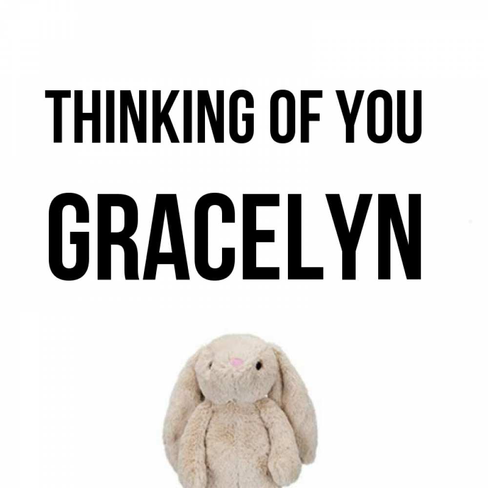 Greetings card с именем, Gracelyn Thinking of you открытки с текстами и подписями Greetings with text for free download 