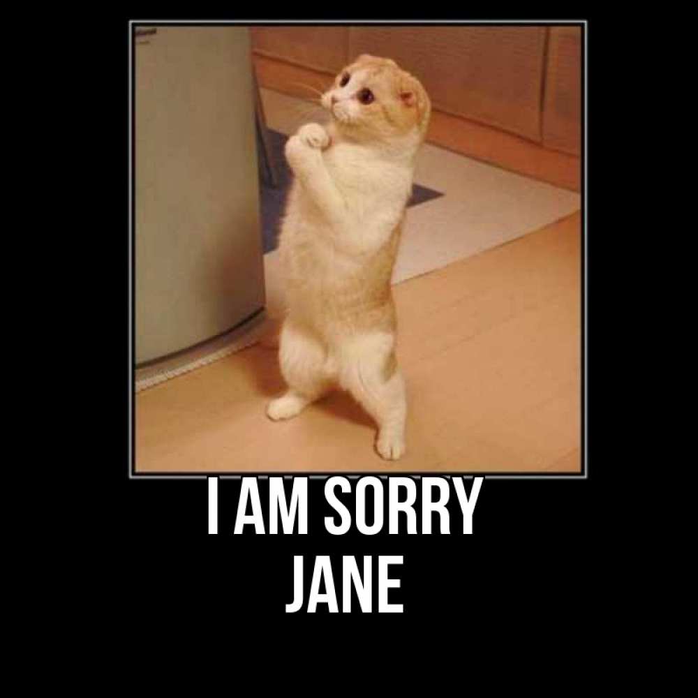 Greetings card с именем, Jane I am sorry открытка с милым несчастным котиком просящим прощения Greetings with text for free download 