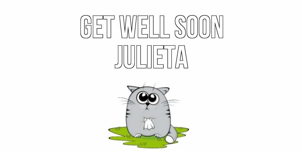 Greetings card с именем, Julieta Get well soon кот и открытки про выздоровление Greetings with text for free download 