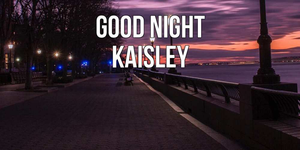 Greetings card с именем, Kaisley Good night фонари на фоне реки Greetings with text for free download 