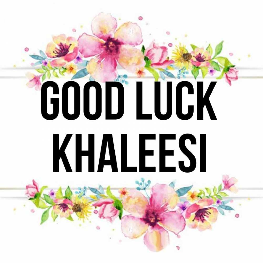 Greetings card с именем, Khaleesi Good luck пусть повезет 1 Greetings with text for free download 