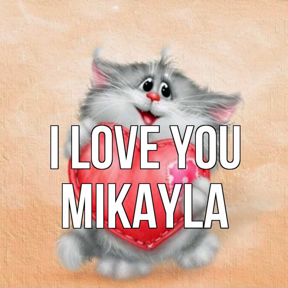 Greetings card с именем, Mikayla I love you сердце с заплаткой Greetings with text for free download 