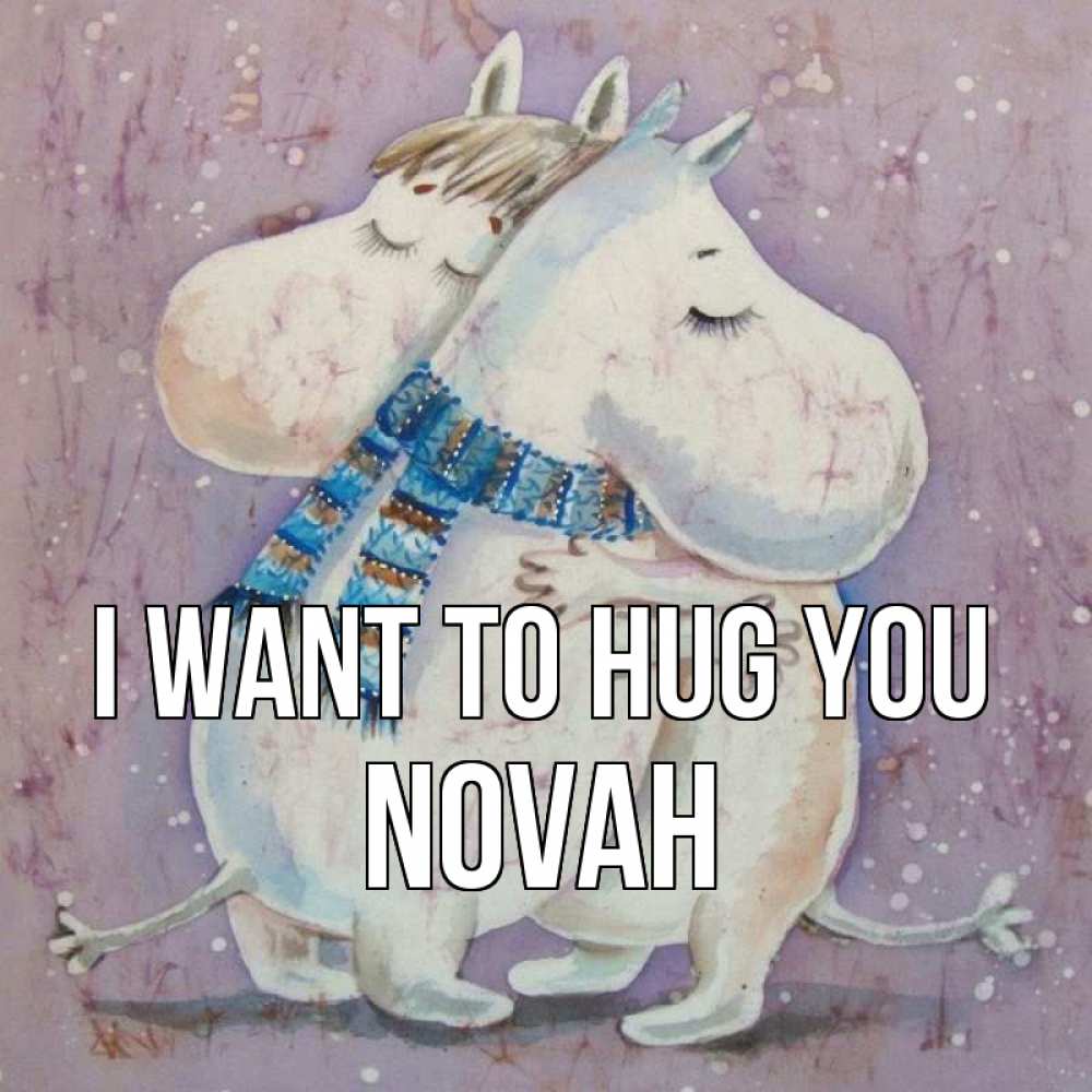 Greetings card с именем, Novah I want to hug you персонажи из сказок Greetings with text for free download 