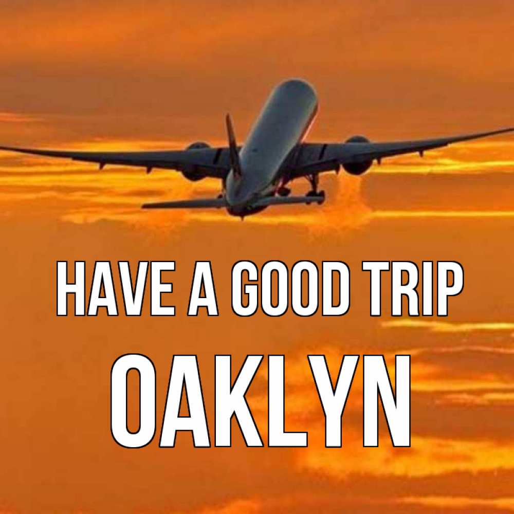 Greetings card с именем, Oaklyn Have a good trip оранжевое небо Greetings with text for free download 