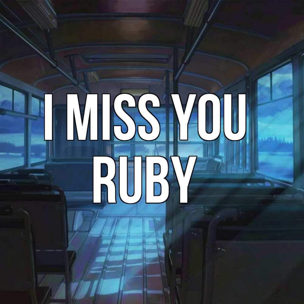 Greetings card с именем, Ruby I miss you тоска Greetings with text for free download 