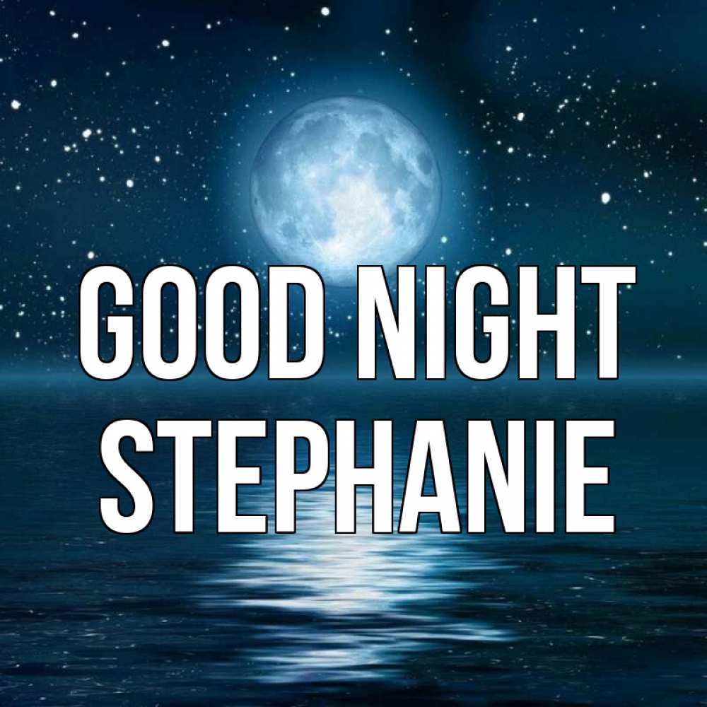 Greetings card с именем, Stephanie Good night звезды Greetings with text for free download 