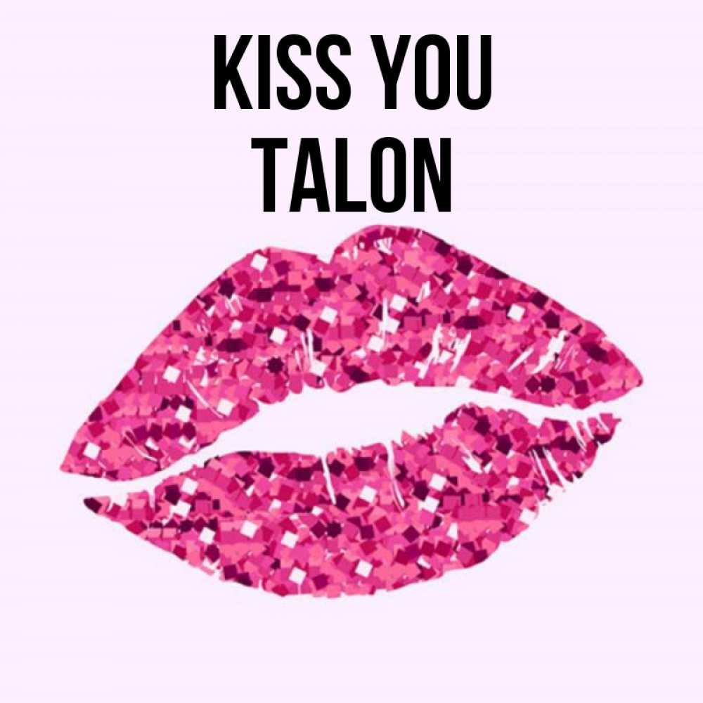 Greetings card с именем, Talon Kiss you открытка с женскими губами и поцелуем для парня Greetings with text for free download 