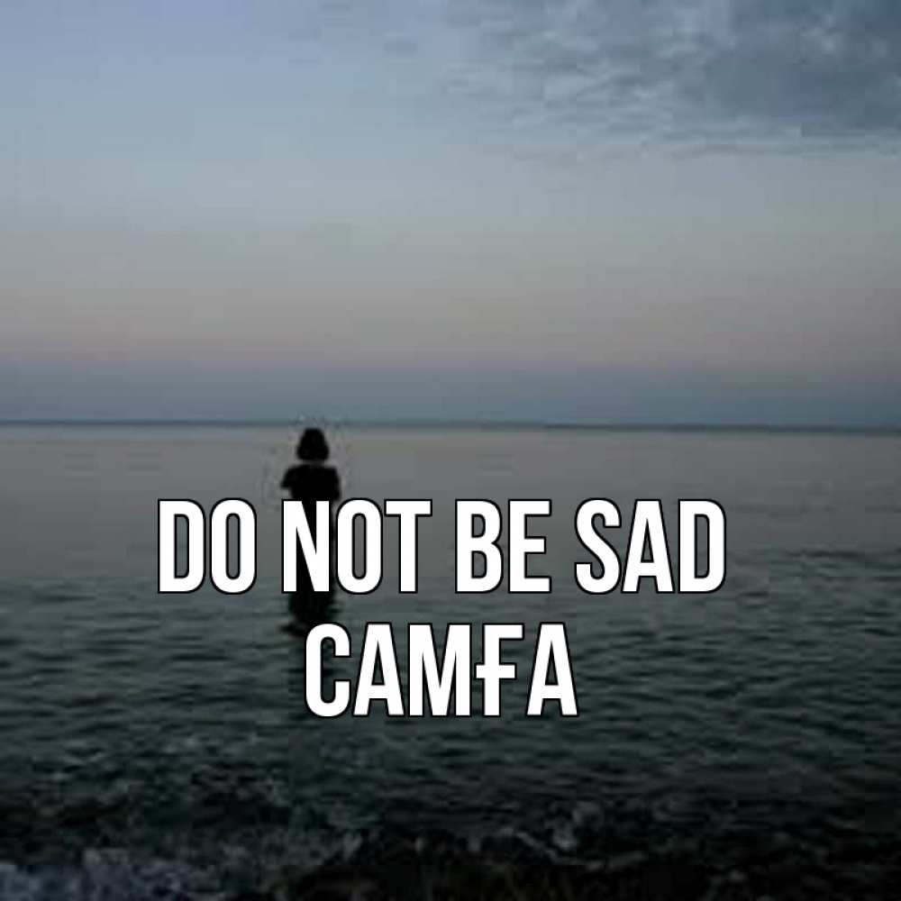 Greetings card с именем, САМҒА Do not be sad девушка Greetings with text for free download 