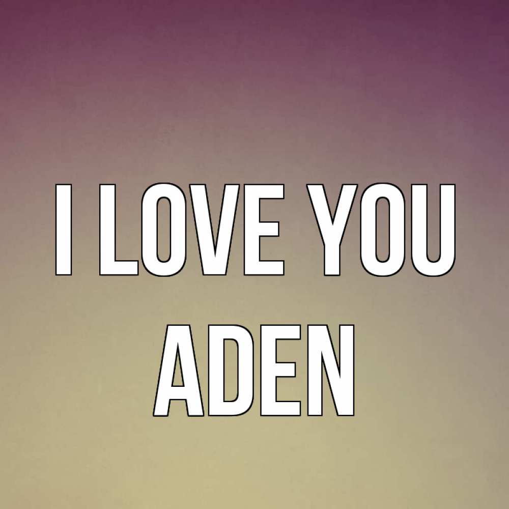 Greetings card с именем, Aden I love you для любимой Greetings with text for free download 