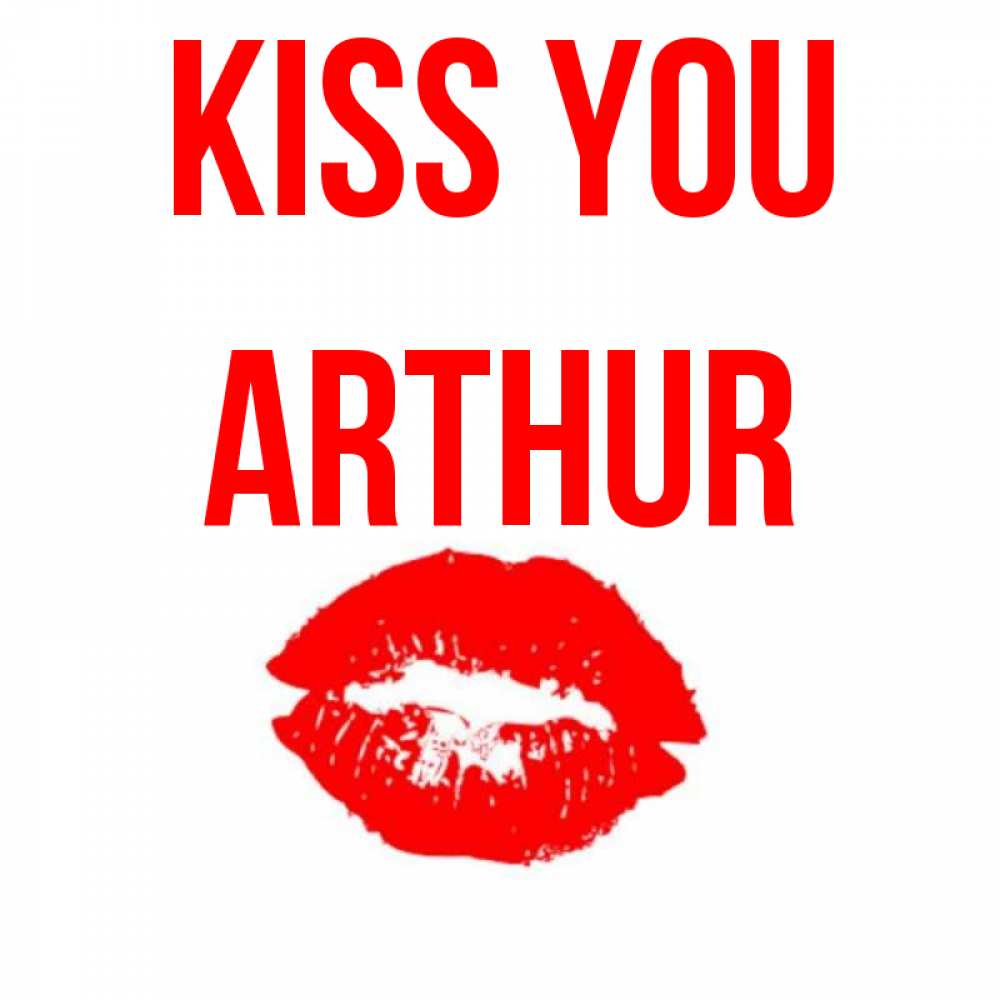 Greetings card с именем, Arthur Kiss you помада и губы Greetings with text for free download 