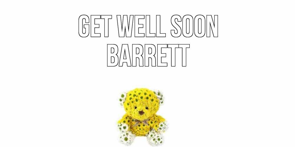 Greetings card с именем, Barrett Get well soon мишка Greetings with text for free download 