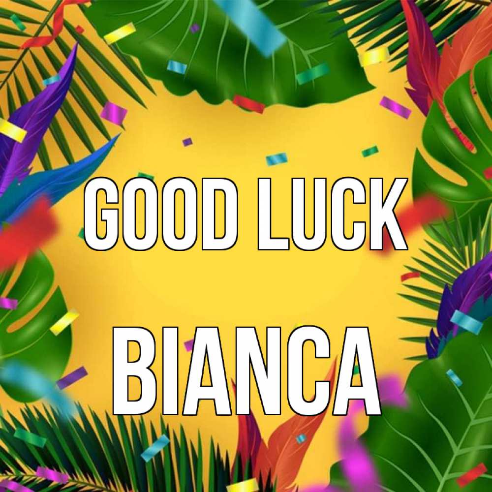 Greetings card с именем, Bianca Good luck тропики Greetings with text for free download 