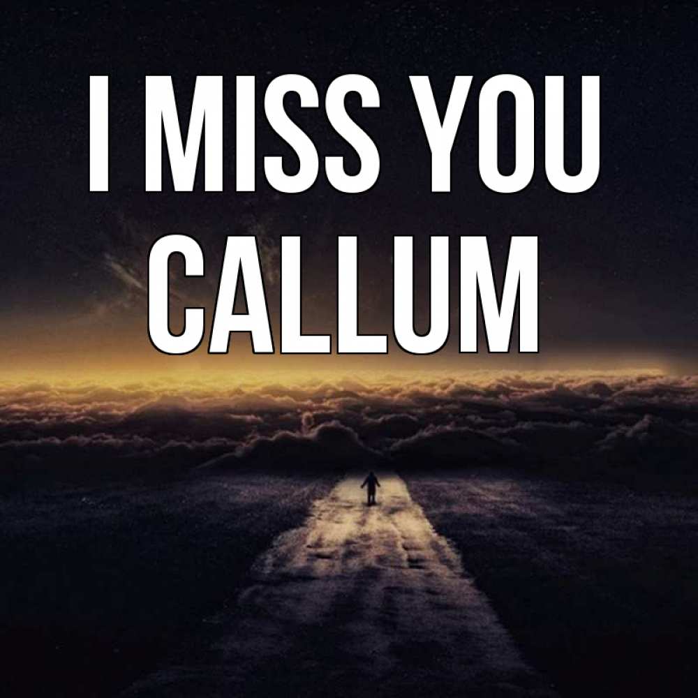 Greetings card с именем, Callum I miss you идем Greetings with text for free download 