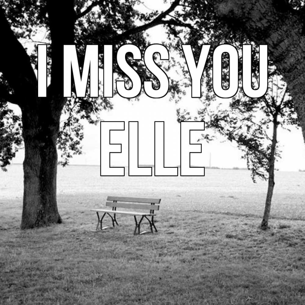 Greetings card с именем, Elle I miss you приходи Greetings with text for free download 