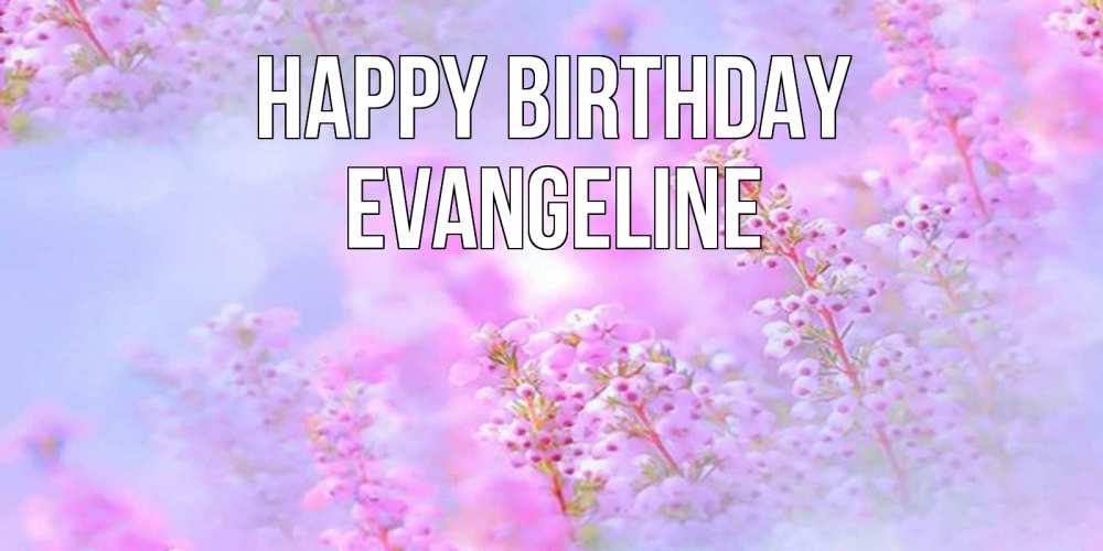 Greetings card с именем, Evangeline Happy Birthday красивая открытка с мелкими цветами Greetings with text for free download 