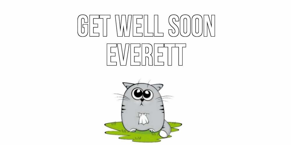 Greetings card с именем, Everett Get well soon кот и открытки про выздоровление Greetings with text for free download 