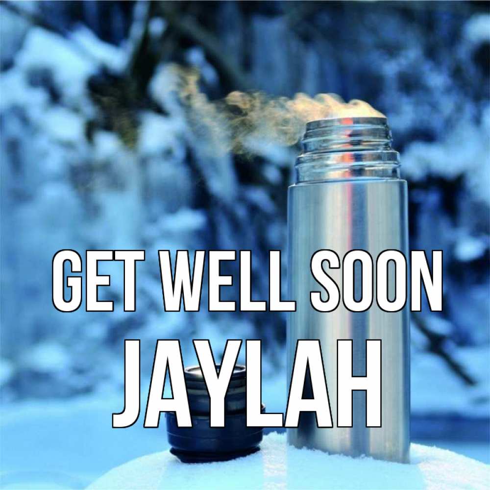 Greetings card с именем, Jaylah Get well soon лечитесь не болейте Greetings with text for free download 