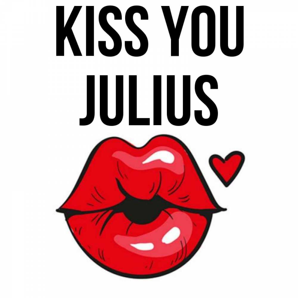 Greetings card с именем, Julius Kiss you открытка с поцелуем любви для парня Greetings with text for free download 