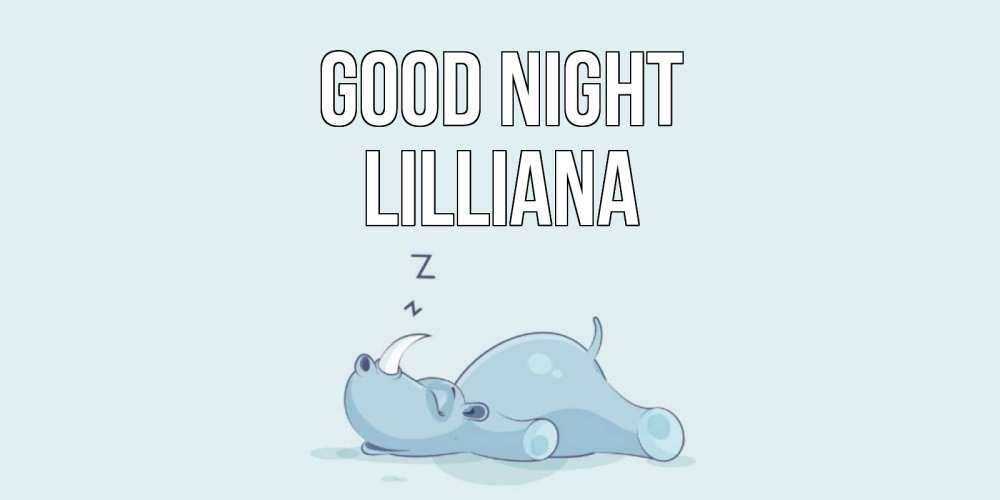 Greetings card с именем, Lilliana Good night сладких снов с носорогом Greetings with text for free download 
