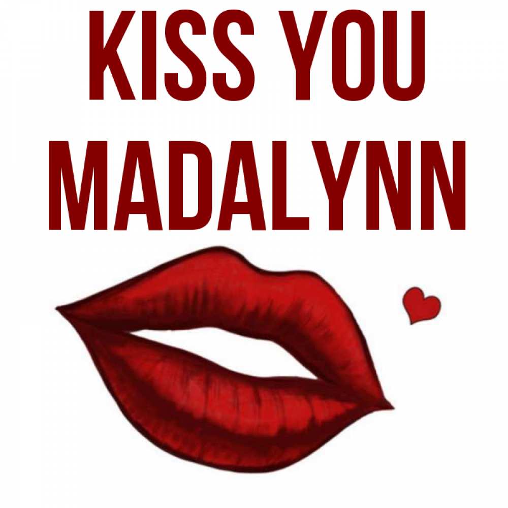 Greetings card с именем, Madalynn Kiss you сердечко и губы целуют Greetings with text for free download 