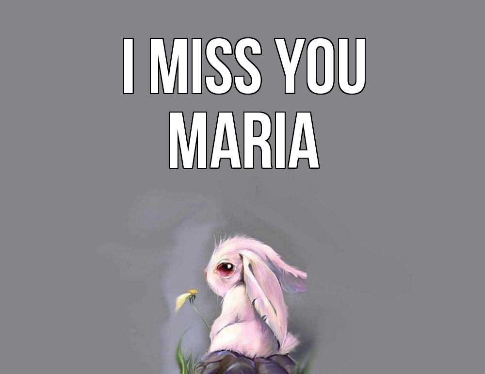 Greetings card с именем, Maria I miss you заяц Greetings with text for free download 