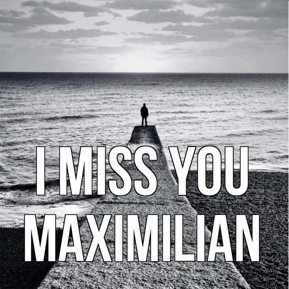 Greetings card с именем, Maximilian I miss you скучашки Greetings with text for free download 