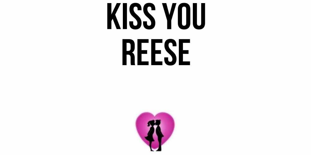 Greetings card с именем, Reese Kiss you поцелуй Greetings with text for free download 