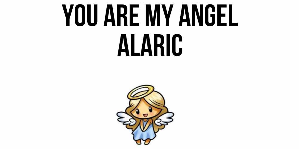 Greetings card с именем, Alaric You are my angel ангел Greetings with text for free download 