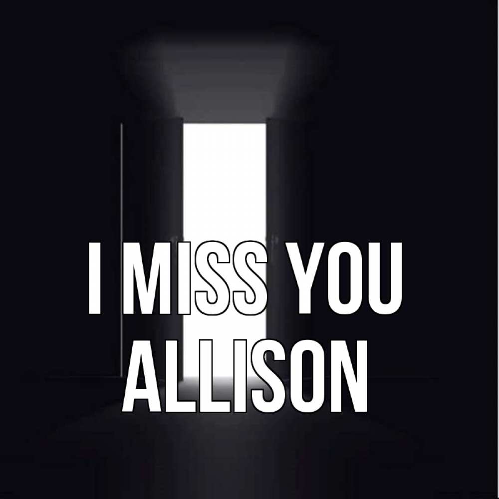 Greetings card с именем, Allison I miss you дверь и свет Greetings with text for free download 