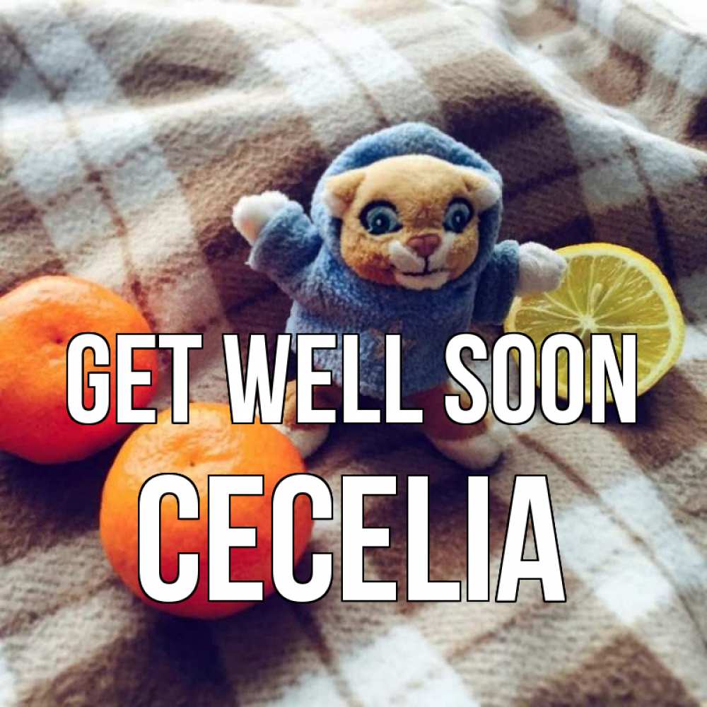 Greetings card с именем, Cecelia Get well soon вот тебе апельсинка и лимон Greetings with text for free download 