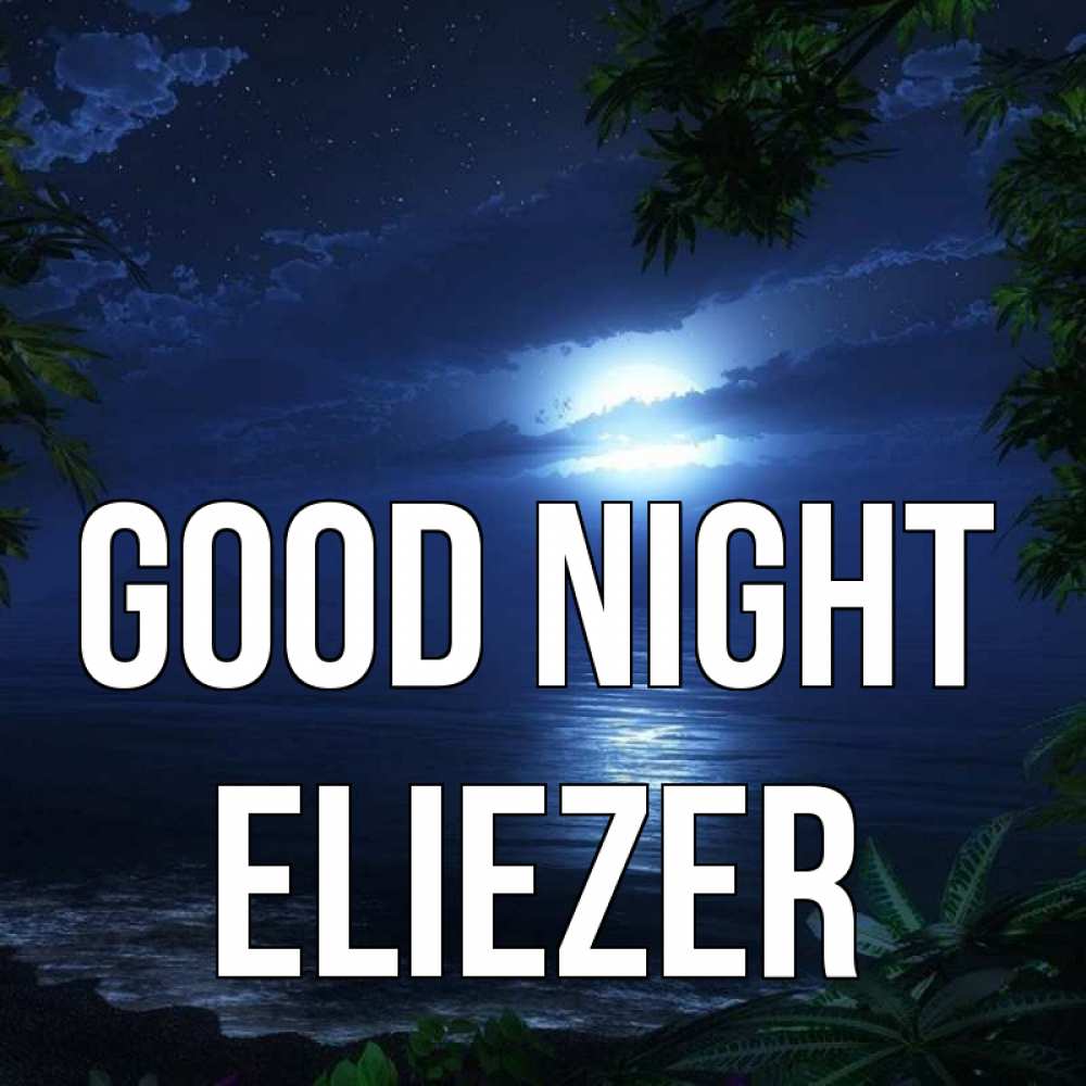 Greetings card с именем, Eliezer Good night тропический остров Greetings with text for free download 