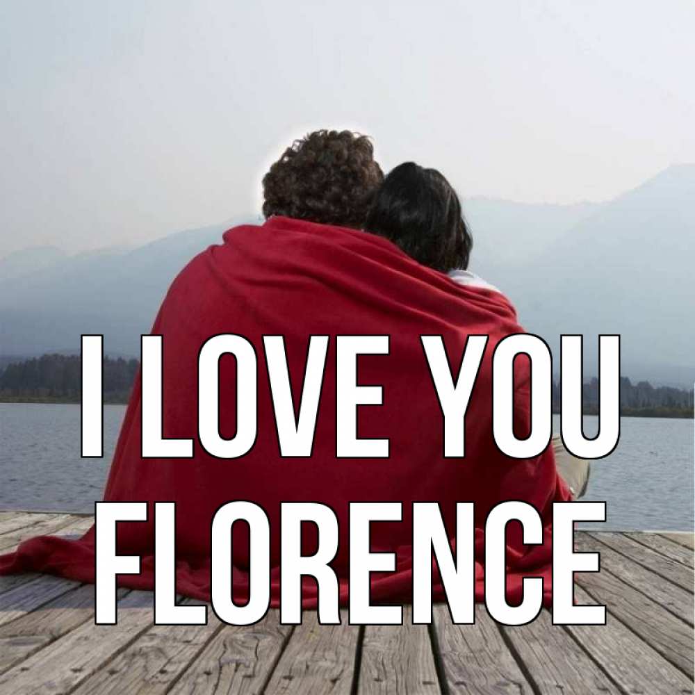 Greetings card с именем, Florence I love you плед Greetings with text for free download 
