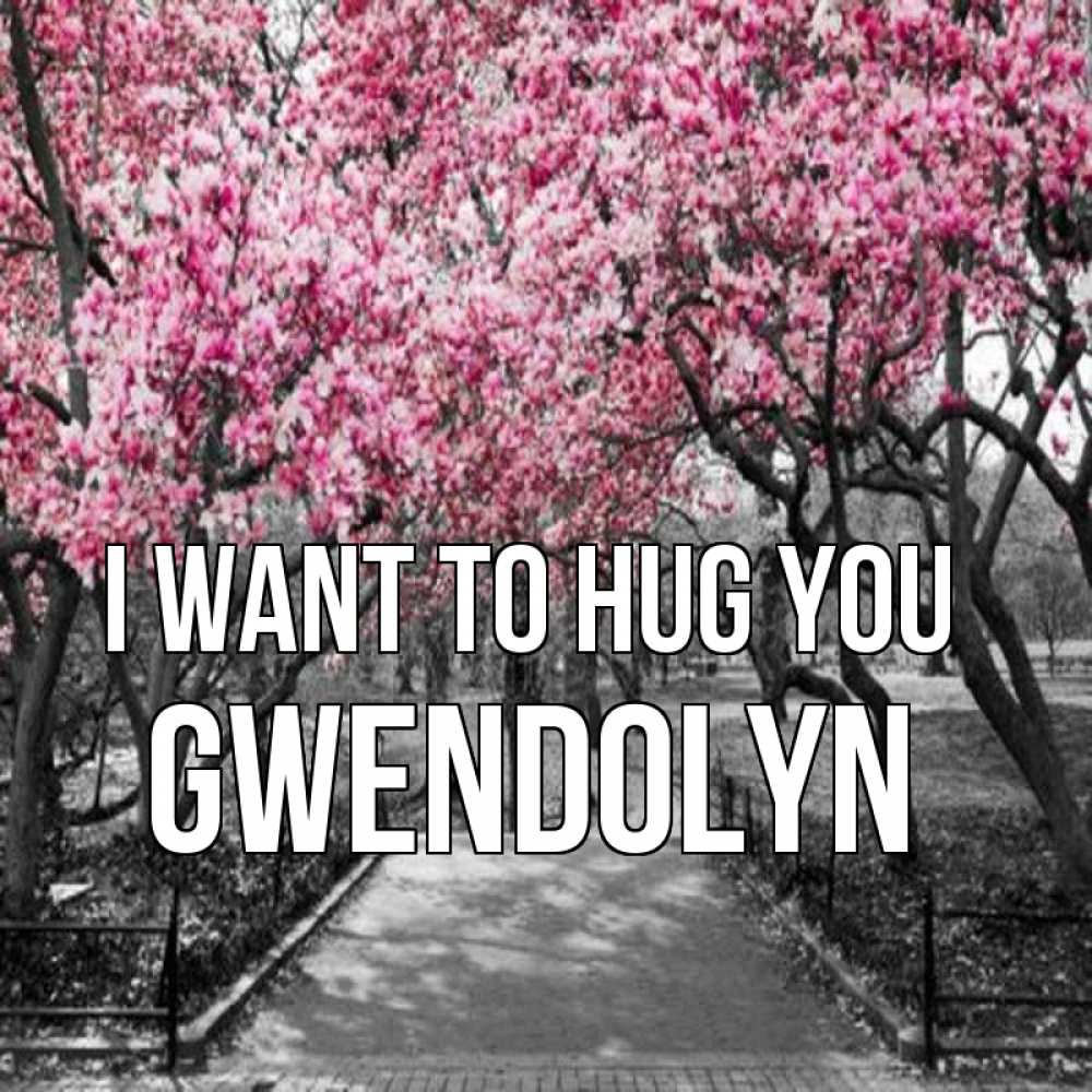 Greetings card с именем, Gwendolyn I want to hug you обработанное фото Greetings with text for free download 